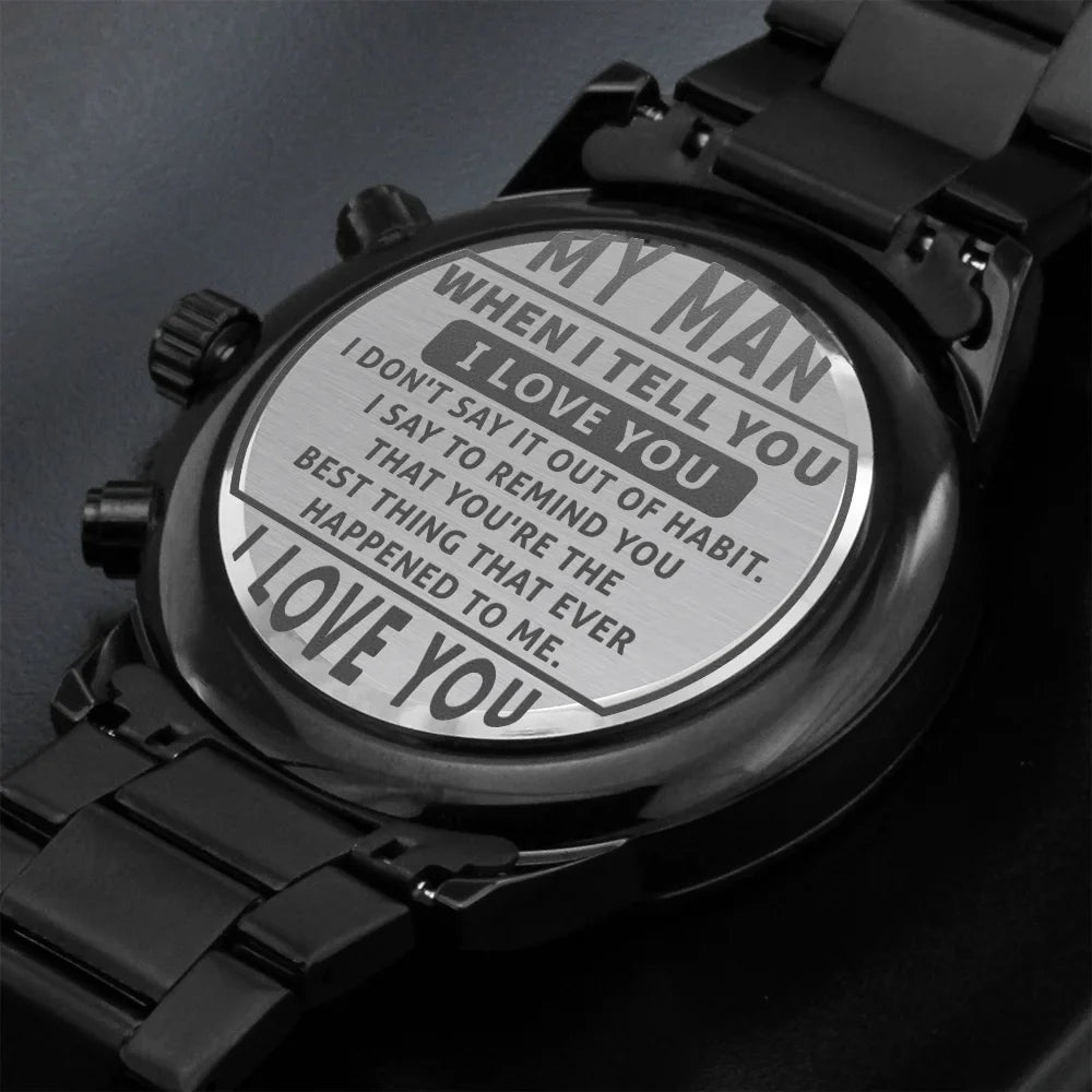 My Man I Love You Engraved Black Chronograph Watch For Boyfriend or Husband - Exclusive Design